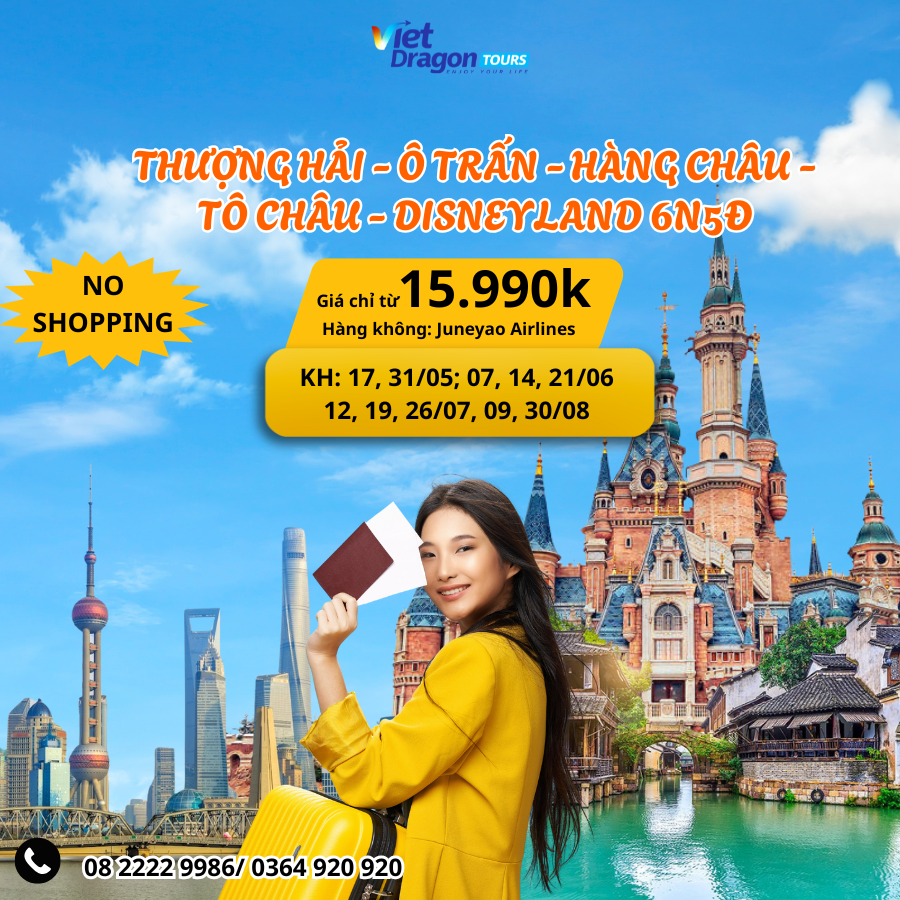 THƯỢNG HẢI – Ô TRẤN – HÀNG CHÂU – TÔ CHÂU - DISNEYLAND