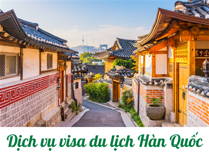 DỊCH VỤ XIN VISA HÀN QUỐC TRỌN GÓI